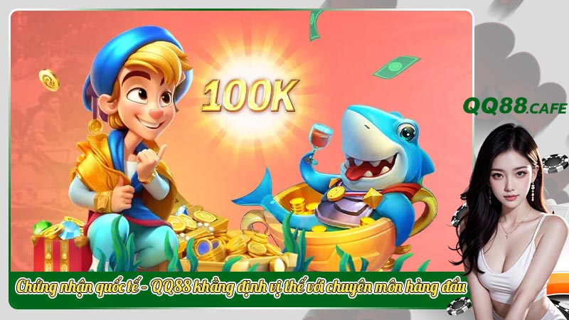 QQ88 | Lựa chọn hàng đầu cho dân cá cược | Đăng ký tặng 58k | Hình ảnh 14 Chứng nhận quốc tế – QQ88 khẳng định vị thế với chuyên môn hàng đầu