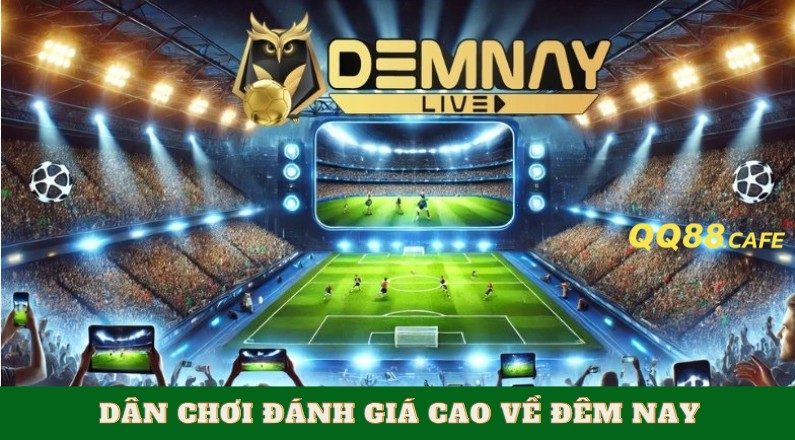 Review Đêm Nay kênh ttbd miễn phí từ góc nhìn dân chơi | Hình ảnh 5 Những điều dân chơi đánh giá cao về Đêm Nay kênh ttbd miễn phí